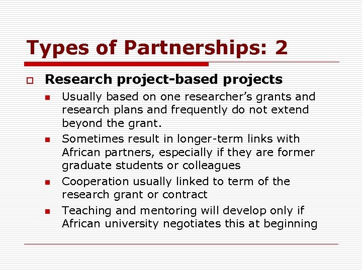 Types of Partnerships: 2 o Research project-based projects n n Usually based on one