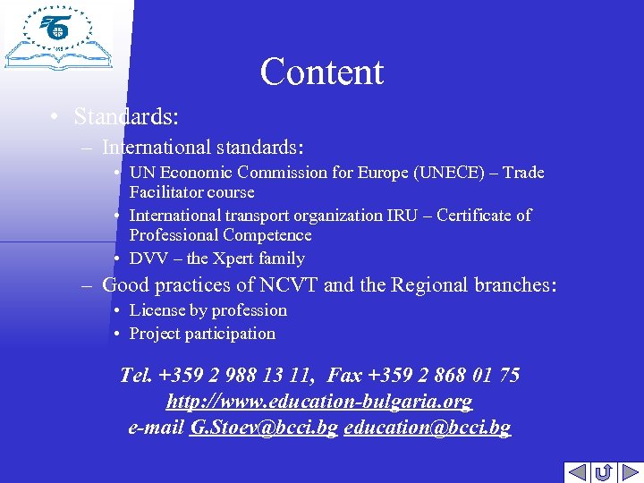 Content • Standards: – International standards: • UN Economic Commission for Europe (UNECE) –