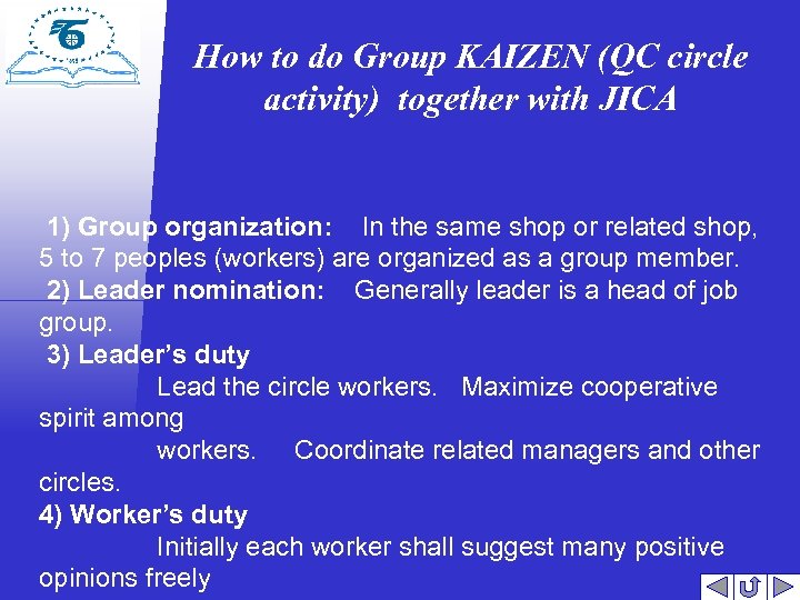 How to do Group KAIZEN (QC circle activity) together with JICA 1) Group organization: