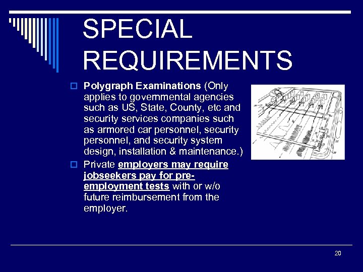 SPECIAL REQUIREMENTS o Polygraph Examinations (Only applies to governmental agencies such as US, State,