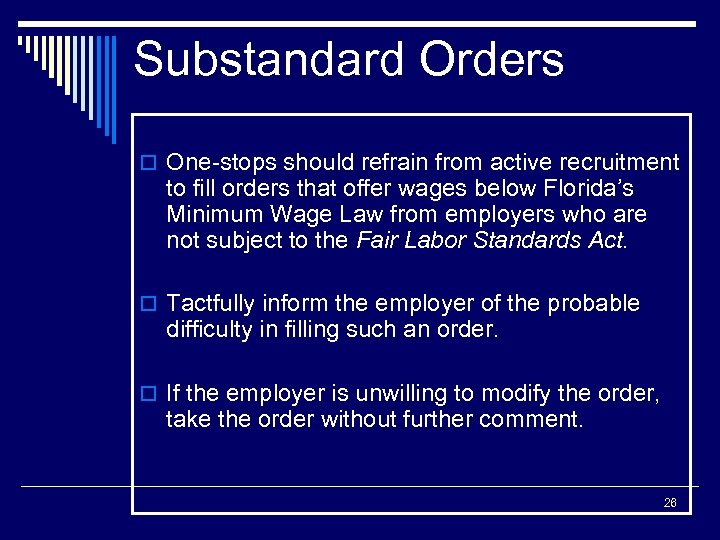 Substandard Orders o One-stops should refrain from active recruitment to fill orders that offer
