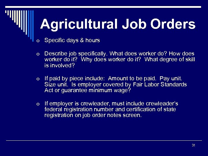 Agricultural Job Orders o Specific days & hours o Describe job specifically. What does