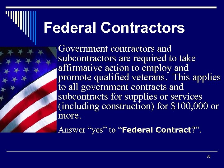 Federal Contractors Government contractors and subcontractors are required to take affirmative action to employ