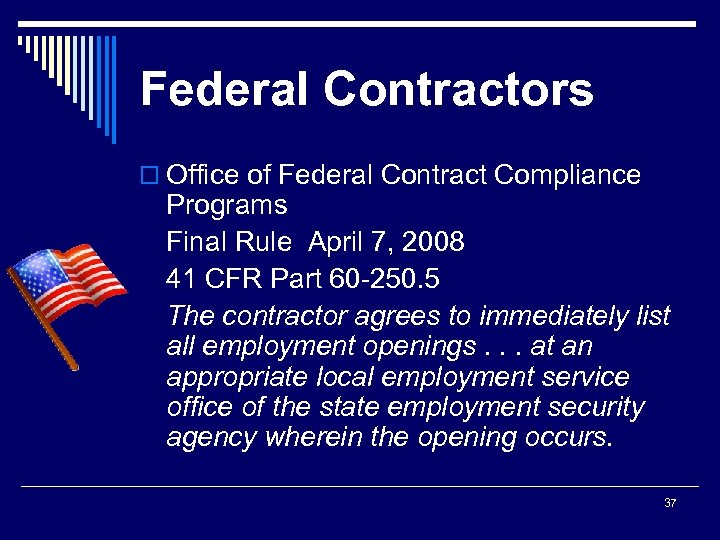 Federal Contractors o Office of Federal Contract Compliance Programs Final Rule April 7, 2008