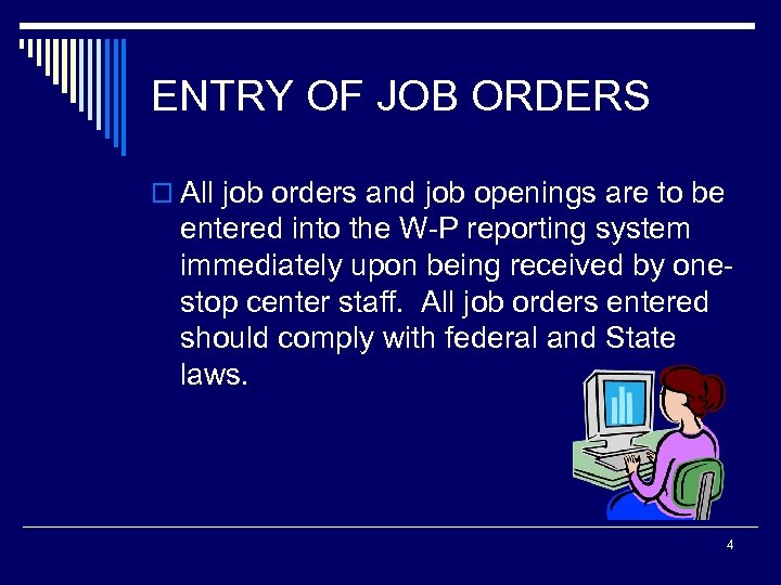 ENTRY OF JOB ORDERS o All job orders and job openings are to be