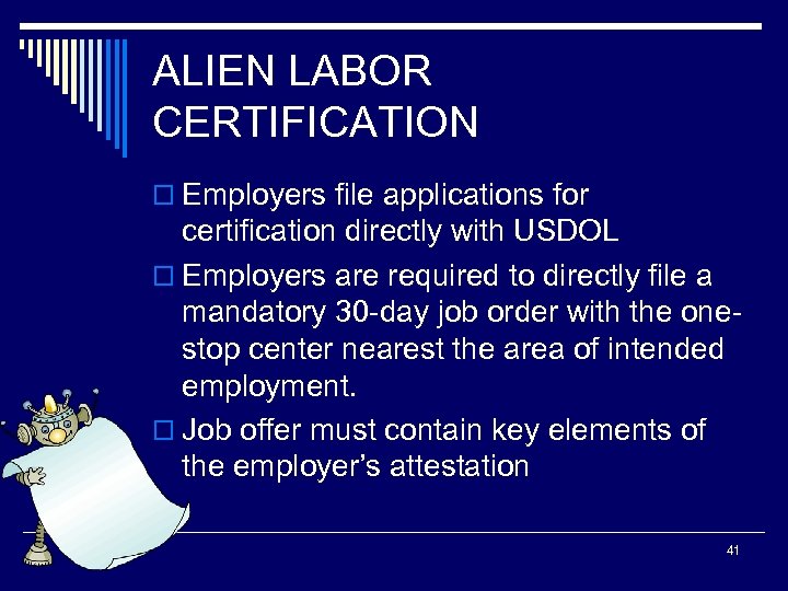 ALIEN LABOR CERTIFICATION o Employers file applications for certification directly with USDOL o Employers