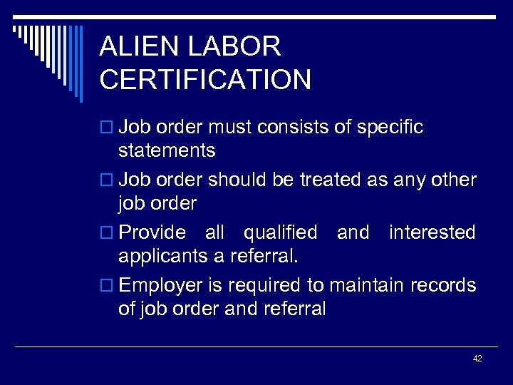 ALIEN LABOR CERTIFICATION o Job order must consists of specific statements o Job order