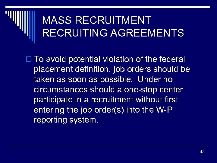 MASS RECRUITMENT RECRUITING AGREEMENTS o To avoid potential violation of the federal placement definition,