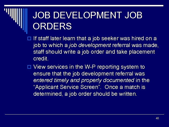 JOB DEVELOPMENT JOB ORDERS o If staff later learn that a job seeker was