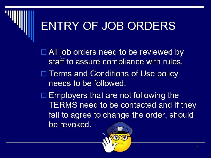 ENTRY OF JOB ORDERS o All job orders need to be reviewed by staff