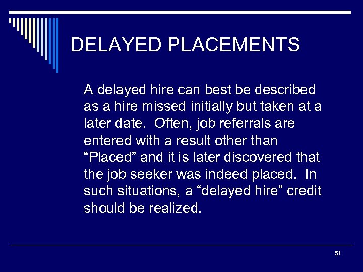 DELAYED PLACEMENTS A delayed hire can best be described as a hire missed initially