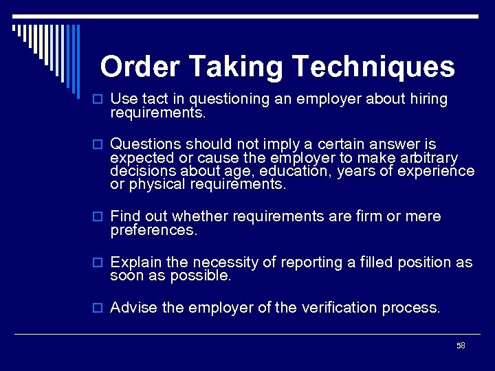 Order Taking Techniques o Use tact in questioning an employer about hiring requirements. o