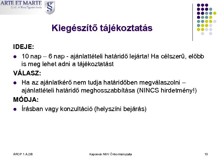 Kiegészítő tájékoztatás IDEJE: l 10 nap – 6 nap - ajánlattételi határidő lejárta! Ha