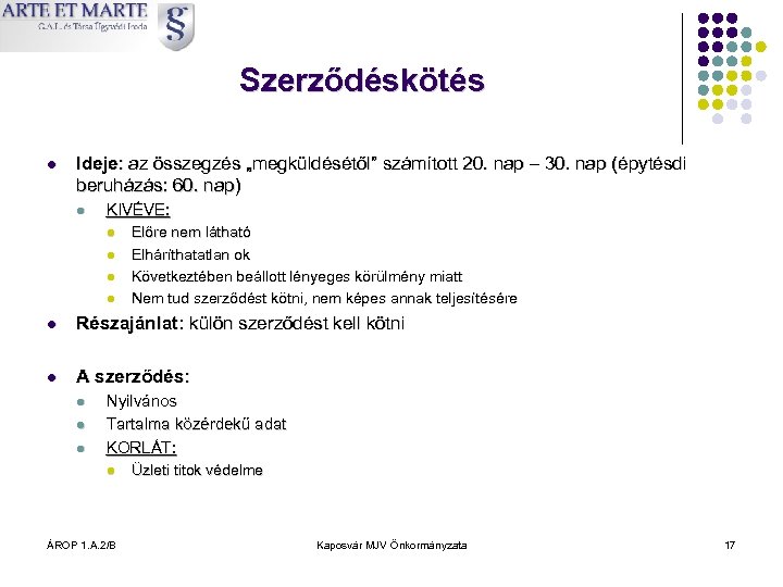 Szerződéskötés l Ideje: az összegzés „megküldésétől” számított 20. nap – 30. nap (épytésdi beruházás: