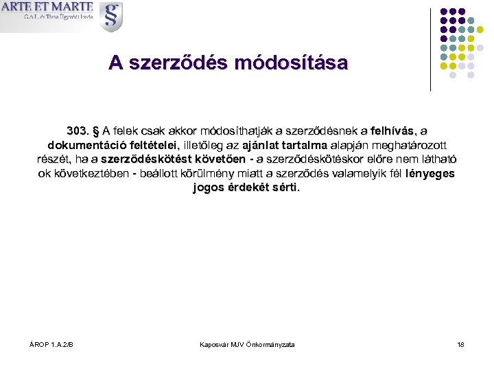 A szerződés módosítása 303. § A felek csak akkor módosíthatják a szerződésnek a felhívás,