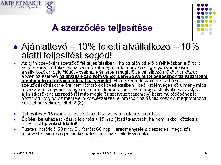 A szerződés teljesítése l Ajánlattevő – 10% feletti alvállalkozó – 10% alatti teljesítési segéd!