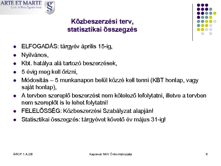 Közbeszerzési terv, statisztikai összegzés l l l l ELFOGADÁS: tárgyév április 15 -ig, Nyilvános,