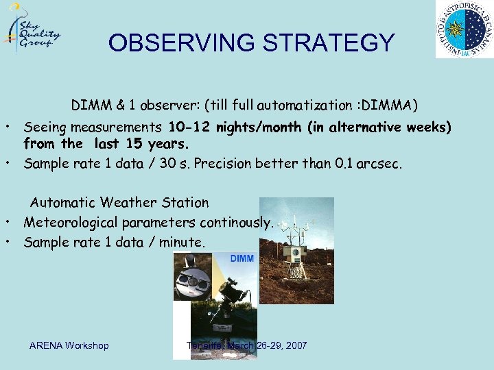 OBSERVING STRATEGY DIMM & 1 observer: (till full automatization : DIMMA) • Seeing measurements