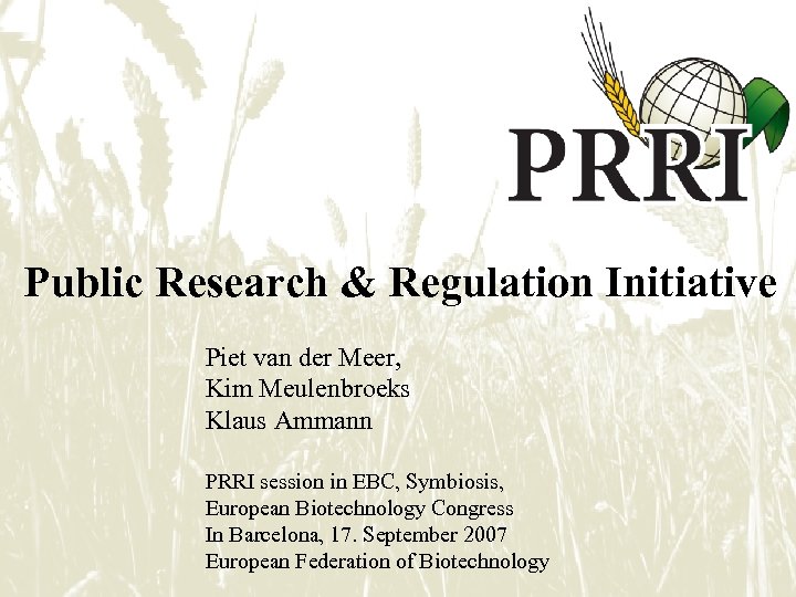 Public Research & Regulation Initiative Piet van der Meer, Kim Meulenbroeks Klaus Ammann PRRI