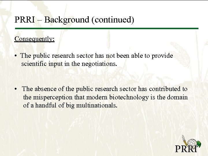 PRRI – Background (continued) Consequently: • The public research sector has not been able