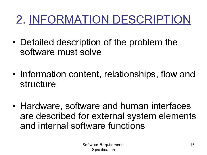 2. INFORMATION DESCRIPTION • Detailed description of the problem the software must solve •