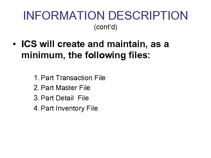 INFORMATION DESCRIPTION (cont’d) • ICS will create and maintain, as a minimum, the following