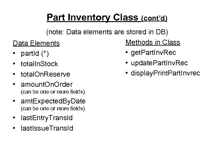 Part Inventory Class (cont’d) (note: Data elements are stored in DB) Methods in Class
