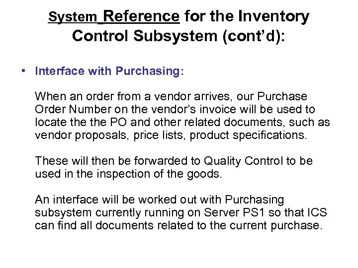 System Reference for the Inventory Control Subsystem (cont’d): • Interface with Purchasing: When an