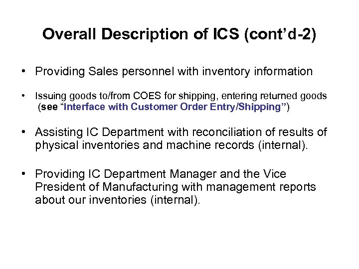 Overall Description of ICS (cont’d-2) • Providing Sales personnel with inventory information • Issuing