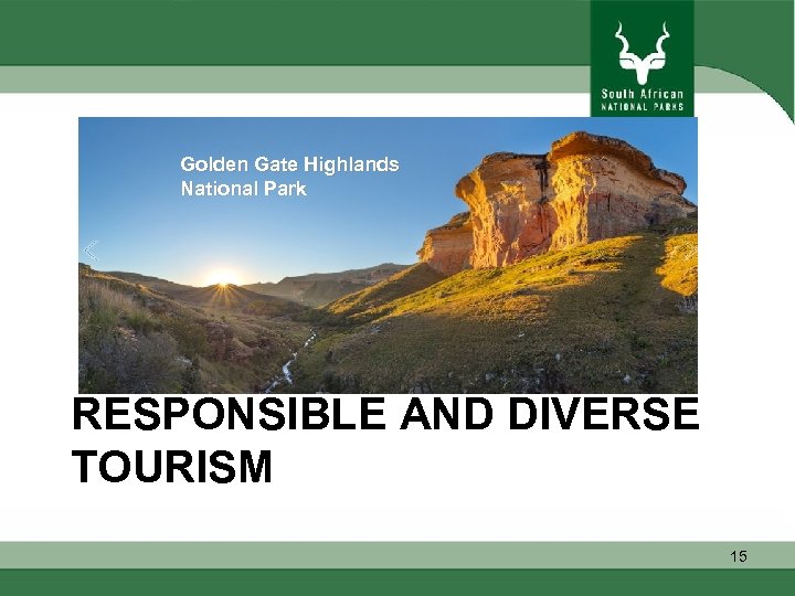 Golden Gate Highlands National Park RESPONSIBLE AND DIVERSE TOURISM 15 