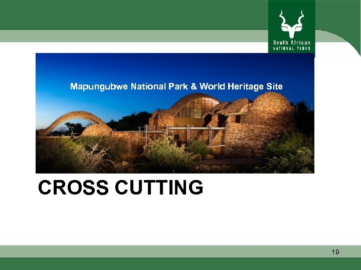 Mapungubwe National Park & World Heritage Site CROSS CUTTING 19 