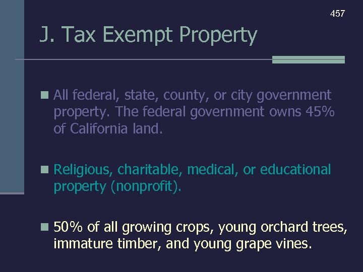 457 J. Tax Exempt Property n All federal, state, county, or city government property.