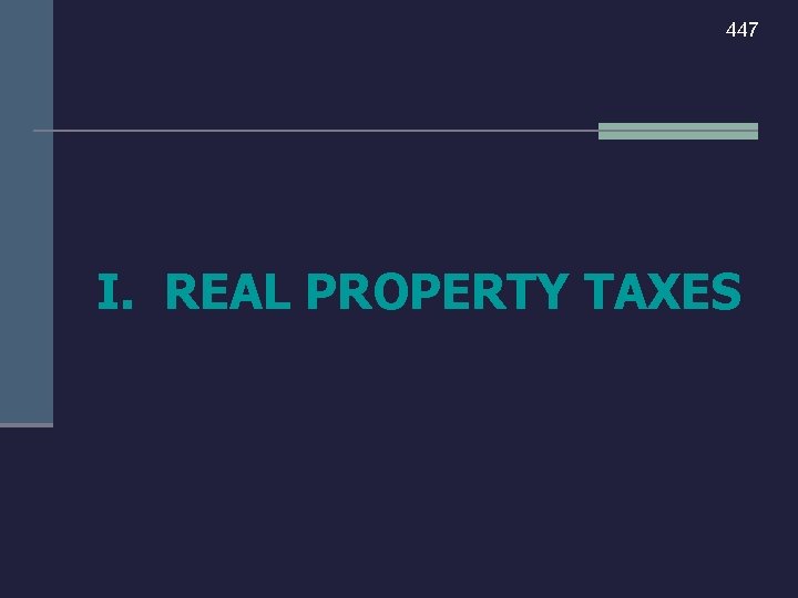 447 I. REAL PROPERTY TAXES 