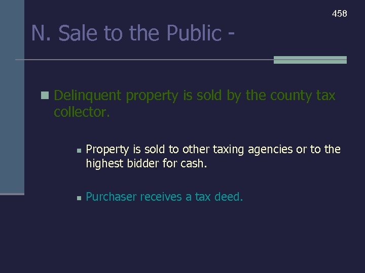 458 N. Sale to the Public n Delinquent property is sold by the county