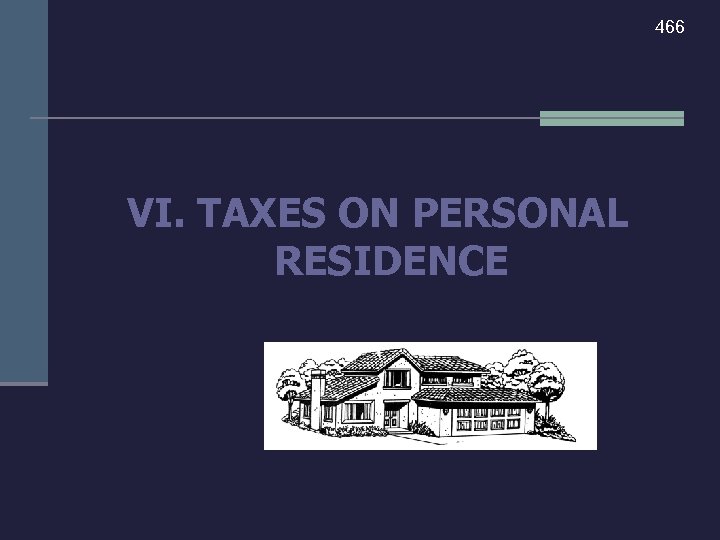 466 VI. TAXES ON PERSONAL RESIDENCE 