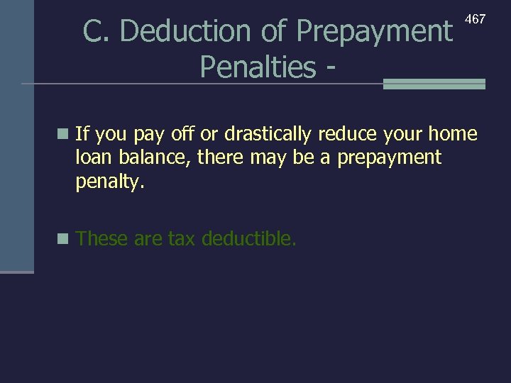 C. Deduction of Prepayment Penalties - 467 n If you pay off or drastically