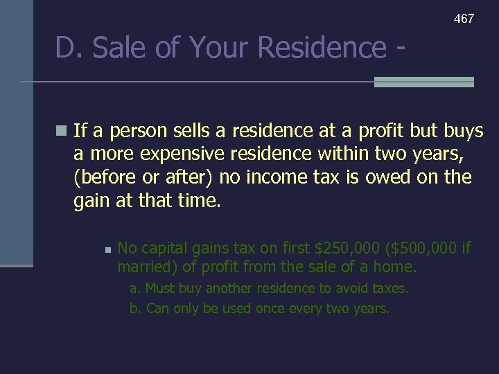 467 D. Sale of Your Residence n If a person sells a residence at