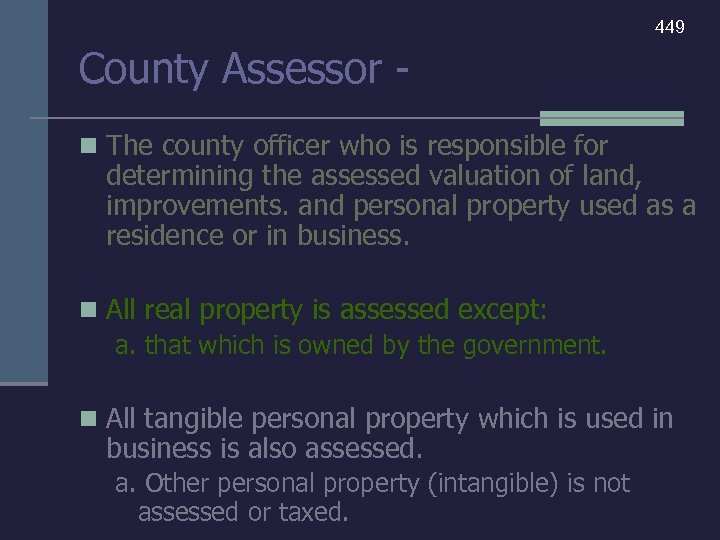 449 County Assessor n The county officer who is responsible for determining the assessed
