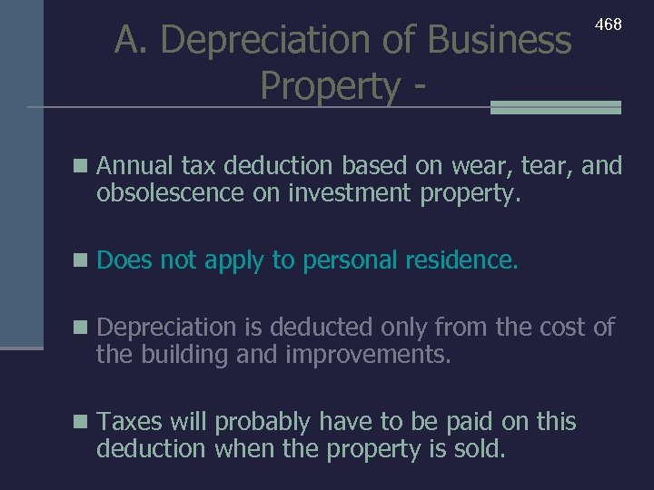 A. Depreciation of Business Property - 468 n Annual tax deduction based on wear,