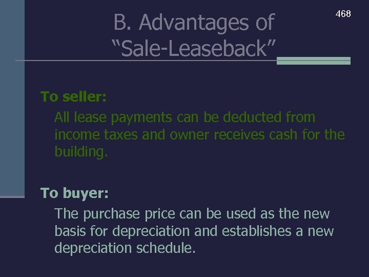 B. Advantages of “Sale-Leaseback” 468 To seller: All lease payments can be deducted from