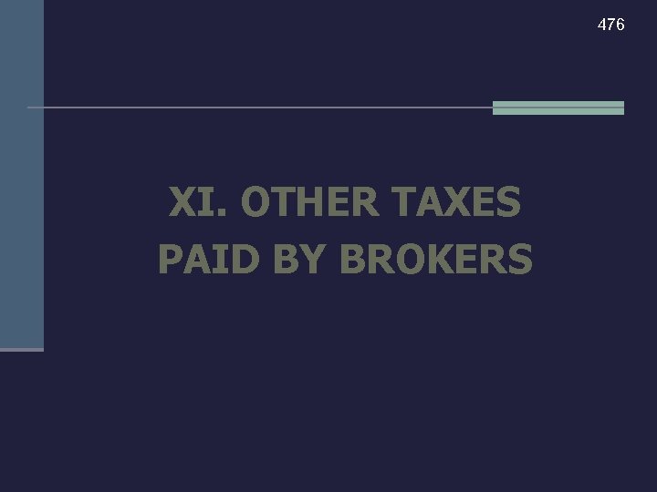 476 XI. OTHER TAXES PAID BY BROKERS 