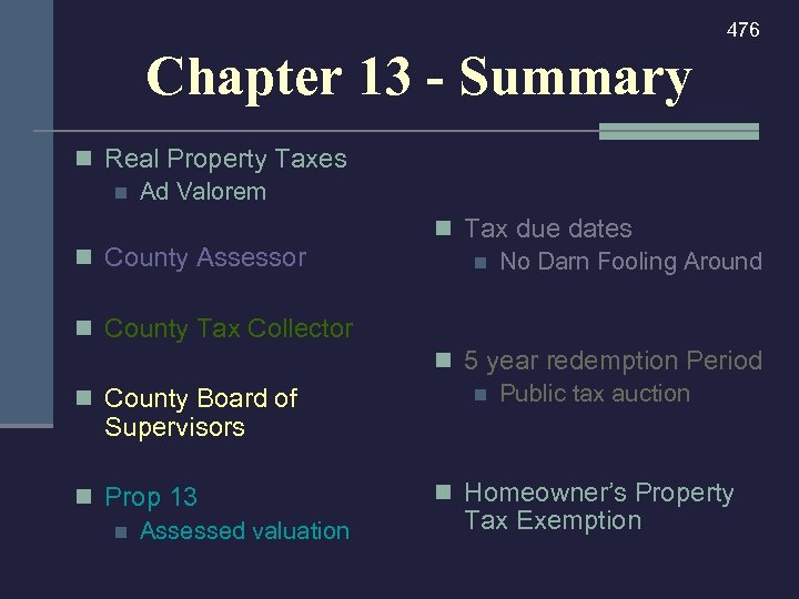 476 Chapter 13 - Summary n Real Property Taxes n Ad Valorem n County
