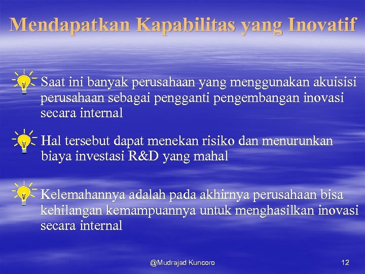 Mendapatkan Kapabilitas yang Inovatif Saat ini banyak perusahaan yang menggunakan akuisisi perusahaan sebagai pengganti