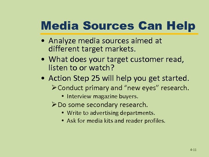 Media Sources Can Help • Analyze media sources aimed at different target markets. •