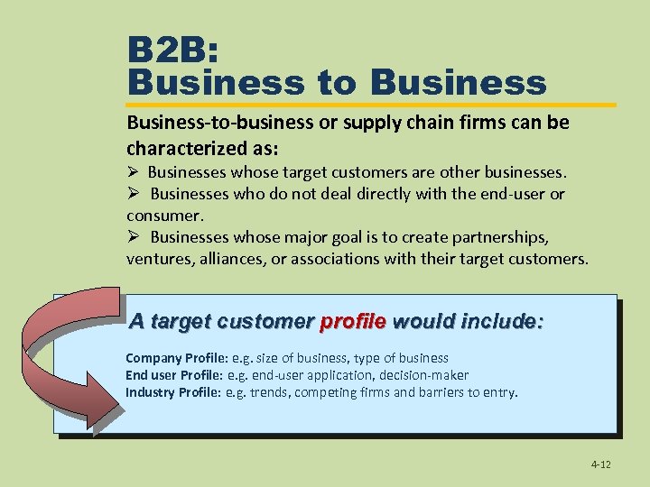 B 2 B: Business to Business-to-business or supply chain firms can be characterized as: