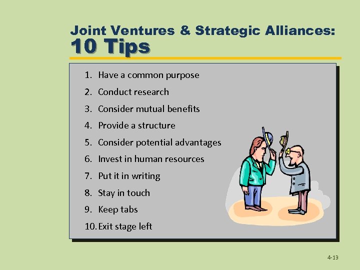 Joint Ventures & Strategic Alliances: 10 Tips 1. Have a common purpose 2. Conduct