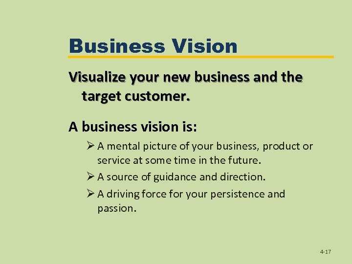 Business Vision Visualize your new business and the target customer. A business vision is: