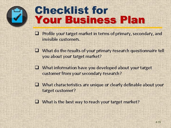 Checklist for Your Business Plan q Profile your target market in terms of primary,