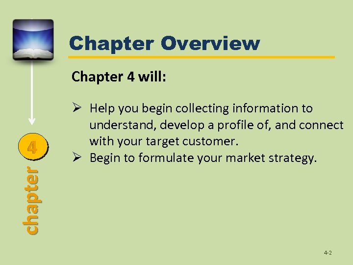 Chapter Overview Chapter 4 will: chapter 4 Ø Help you begin collecting information to
