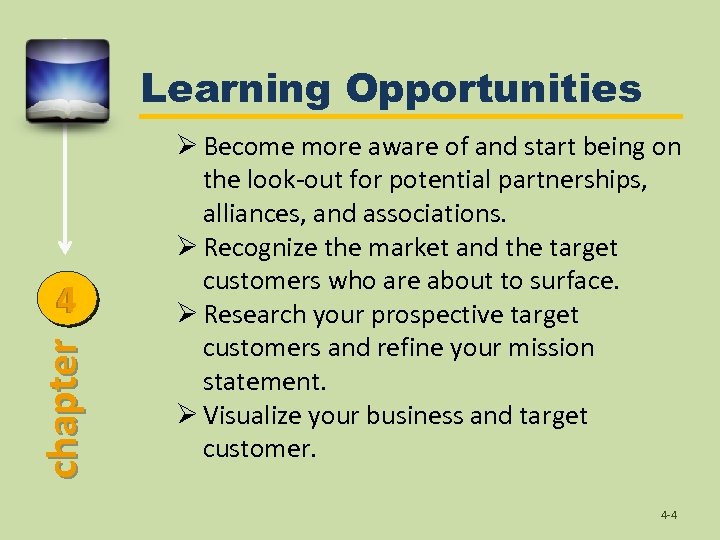 Learning Opportunities chapter 4 Ø Become more aware of and start being on the